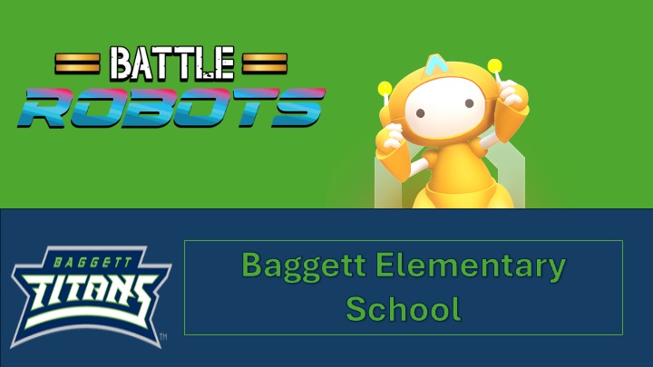 Battle Robots Series (Tuesdays 9/9 - 10/14) @ Baggett Elementary School (2025-09-09 - 2025-10-14)
